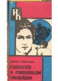 Anatolij Marcsenko - Csekisták a forradalom viharában