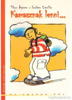 Tibor Ágnes, Grúber Cecília - Kamasznak lenni... Tibor Ágnes, Grúber Cecília - Kamasznak lenni..., Budapest 1999 antikvár könyv