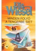 WIESEL. ELIE - Minden folyó a tengerbe siet