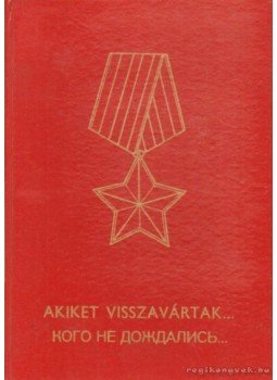 Kovács Béla, Csiffáry Gergely - Akiket visszavártak... Kovács Béla, Csiffáry Gergely - Akiket visszavártak..., Eger 1985 antikvár könyv