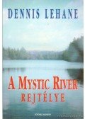 Dennis Lehane - A Mystic River rejtélye
