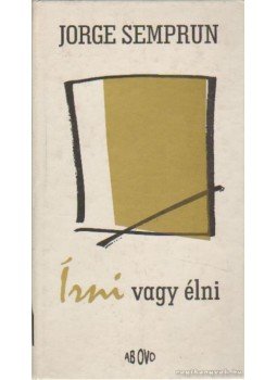 Semprun, Jorge - Írni vagy élni Semprun, Jorge - Írni vagy élni, Budapest 1995 antikvár könyv