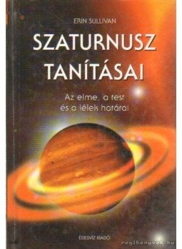 Sullivan, Erin - Szaturnusz tanításai Sullivan, Erin - Szaturnusz tanításai, Budapest 2002 antikvár könyv