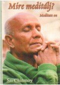 Sri Chinmoy - Mire meditálj?