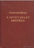 Ossendowski - A sötét kelet árnyéka