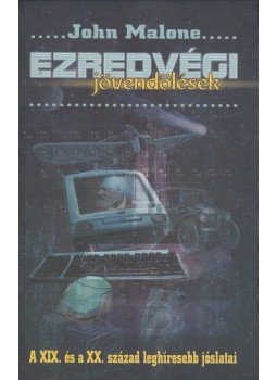 Malone, John - Ezredvégi jövendölések, Szeged 2001 antikvár könyv