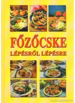 Kós Gábor, Csizmadia András - Főzőcske lépésről lépésre Kós Gábor, Csizmadia András - Főzőcske lépésről lépésre, null 0 antikvár könyv