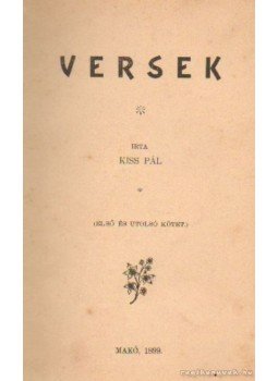 Kiss Pál - Kiss Pál - Versek Kiss Pál - Kiss Pál - Versek, Makó 1899 antikvár könyv