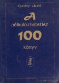 Cselényi László - A nélkülözhetetlen 100 könyv