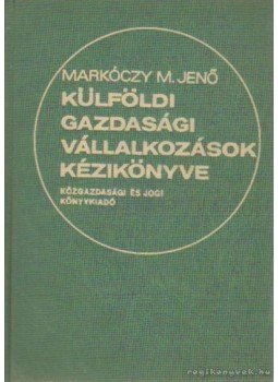 Markóczy M. Jenő - Külföldi gazdasági vállalkozások kézikönyve, Budapest 1979 antikvár könyv