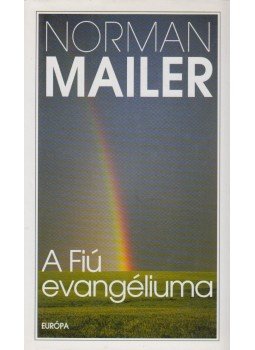 Mailer, Norman - A Fiú evangéliuma Mailer, Norman - A Fiú evangéliuma, Budapest 1998 antikvár könyv