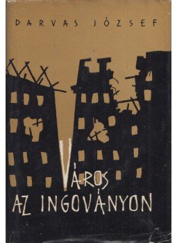 Darvas József - Város az ingoványon Darvas József - Város az ingoványon, Budapest 1960 antikvár könyv