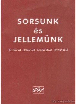 Raffai István - Sorsunk és jellemünk, Budapest 2004 antikvár könyv