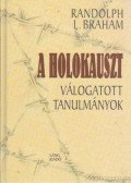 Randolph L. Braham - A holokauszt