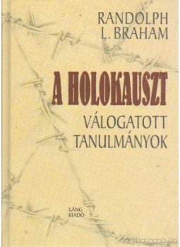 Randolph L. Braham - A holokauszt Randolph L. Braham - A holokauszt, Budapest 2002 antikvár könyv