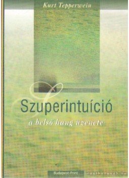 Kurt Tepperwein - Szuperintuíció Kurt Tepperwein - Szuperintuíció, Budapest 0 antikvár könyv