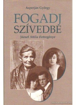 Asperján György - Fogadj szívedbe Asperján György - Fogadj szívedbe, Budapest 2005 antikvár könyv