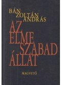 Bán Zoltán András - Az elme szabad állat
