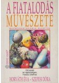Horváth Éva,Szepesi Dóra - A fiatalodás művészete