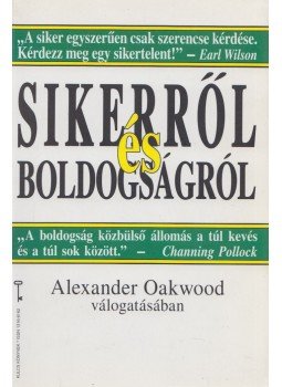 Alexander Oakwood - Sikerről és boldogságról Alexander Oakwood - Sikerről és boldogságról, Budapest 1999 antikvár könyv