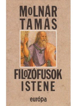 Molnár Tamás - Filozófusok istene Molnár Tamás - Filozófusok istene, Budapest 1996 antikvár könyv