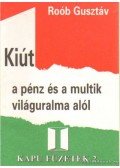 Roób Gusztáv - Kiút a pénz és a multik világuralma alól