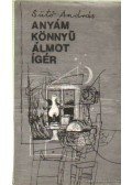 Sütő András - Anyám könnyű álmot ígér