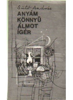 Sütő András - Anyám könnyű álmot ígér Sütő András - Anyám könnyű álmot ígér, Budapest 1980 antikvár könyv