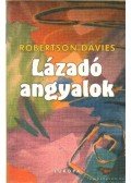 Davies, Robertson - Lázadó angyalok