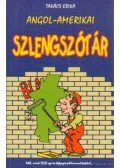 Takács Erika - Angol-amerikai szlengszótár