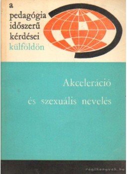 Illés Lajosné - Akceleráció é szexuális nevelés Illés Lajosné - Akceleráció é szexuális nevelés, Budapest 1968 antikvár könyv