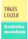 Tőkés László - Rádióba mondom