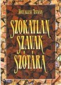Tótfalusi István - Szokatlan szavak szótára