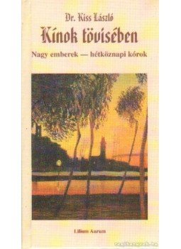 Dr. Kiss László - Kínok tövisében Dr. Kiss László - Kínok tövisében, Dunaszerdahely 1997 antikvár könyv