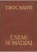 Trócsányi Zoltán - Észak nomádjai
