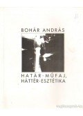 Bohár András - Határ-műfaj, háttér-esztétika