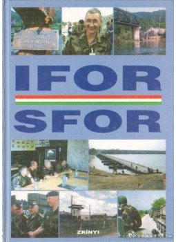 Dr. Bombay László - Magyarok az IFOR-ban, SFOR-ban Dr. Bombay László - Magyarok az IFOR-ban, SFOR-ban, Budapest 0 antikvár könyv