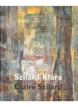 Egry Margit, Feledy Balázs - Szilárd Klára / Claire Szilárd Egry Margit, Feledy Balázs - Szilárd Klára / Claire Szilárd, Budapest 1999 antikvár könyv