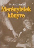 Jörg von Uthmann - Merényletek könyve