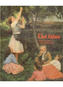 Szemerkényi Ágnes - Élet falun Szemerkényi Ágnes - Élet falun, Budapest 1986 antikvár könyv