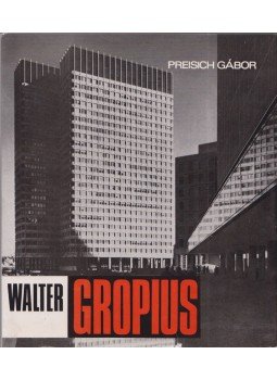 Gábor Preisich - Walter Gropius Gábor Preisich - Walter Gropius, Budapest 1972 antikvár könyv