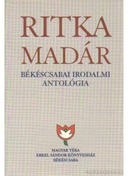 Kőszegi Barta Kálmán - Ritka madár Kőszegi Barta Kálmán - Ritka madár, Békéscsaba 2004 antikvár könyv
