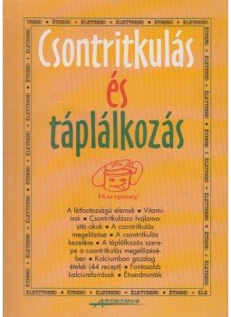 Gaálné Labáth Katalin, Dr. Nikolics Károly, Dr. Pintér Anna - Csontritkulás és táplálkozás Gaálné Labáth Katalin, Dr. Nikolics Károly, Dr. Pintér Anna - Csontritkulás és táplálkozás, Budapest 1996 antikvár könyv