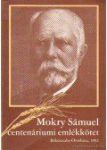 Vasvári Mihály-Arató Istvánné - Mokry Sámuel centenáriumi emlékkötet