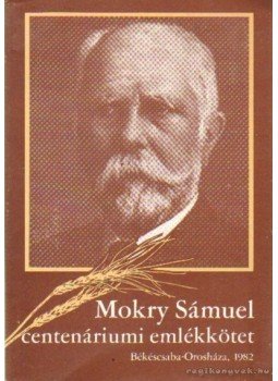 Vasvári Mihály-Arató Istvánné - Mokry Sámuel centenáriumi emlékkötet Vasvári Mihály-Arató Istvánné - Mokry Sámuel centenáriumi emlékkötet, Békéscsaba, Orosháza 1982 antikvár könyv