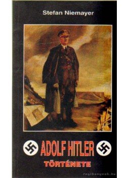 Niemayer, Stefan - Adolf Hitler története Niemayer, Stefan - Adolf Hitler története, Budapest 0 antikvár könyv