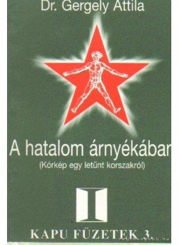 Gergely Attila - A hatalom árnyékában Gergely Attila - A hatalom árnyékában, Budapest 1997 antikvár könyv