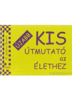 Brown, H. Jackson - Újabb kis útmutató az élethez Brown, H. Jackson - Újabb kis útmutató az élethez, 1998 antikvár könyv