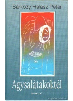 Sárközy Halász Péter - Agysalátakoktél Sárközy Halász Péter - Agysalátakoktél, Budapest 0 antikvár könyv
