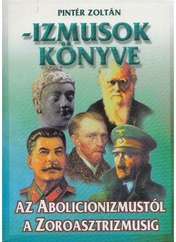 Pintér Zoltán - Izmusok könyve Pintér Zoltán - Izmusok könyve, Kisújszállás 0 antikvár könyv